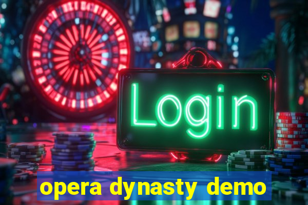 opera dynasty demo